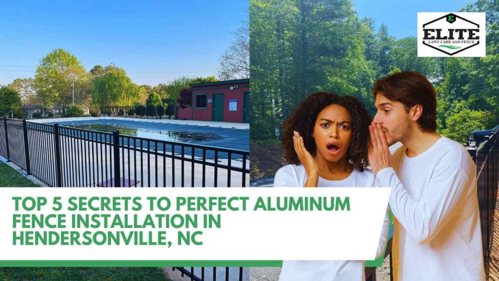 Top 5 Secrets to Perfect Aluminum Fence Installation in Hendersonville, NC