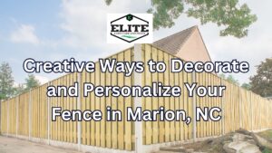 Creative Ways to Decorate and Personalize Your Fence in Marion